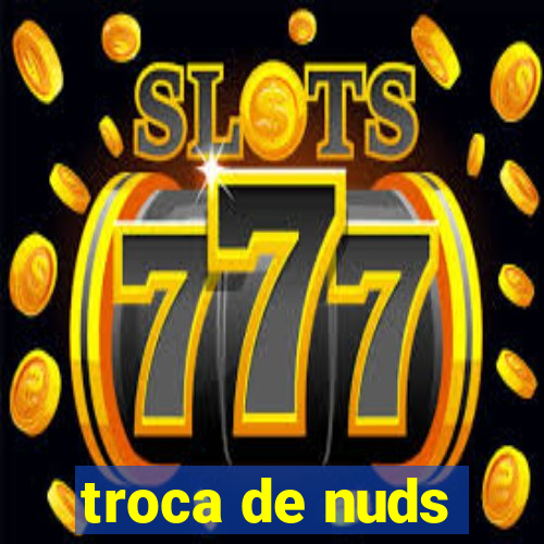 troca de nuds